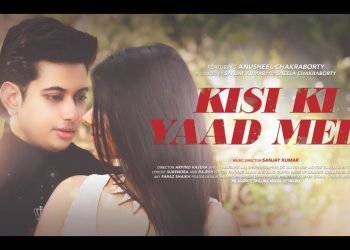 Anusheel Chakrabarty song "Kisi Ki Yaad Mein