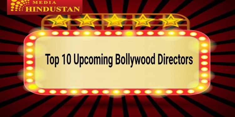 Top 10 Upcoming Bollywood Directors