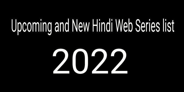 Upcoming and New Hindi Web Series list 2022