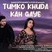 Music video Tumako khuda kah gaye release.