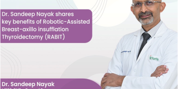 Dr Sandeep Nayak shares key benefits of Robotic-Assisted Breast-axillo