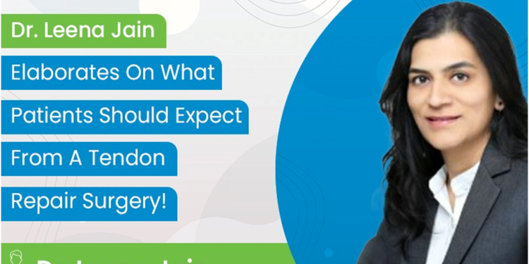 Dr Leena Jain elaborates on what patients should expect from a tendon repair surgery