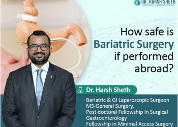 Dr Harsh Sheth on how safe it is to seek bariatric surgery overseas