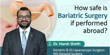 Dr Harsh Sheth on how safe it is to seek bariatric surgery overseas