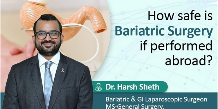 Dr Harsh Sheth on how safe it is to seek bariatric surgery overseas