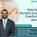 Dr Harsh Sheth on how safe it is to seek bariatric surgery overseas