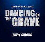 DANCING ON THE GRAVE Release Date, Cast & Crew, About, Box Office Collection & More