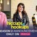 HICCUPS & HOOKUPS SEASON 2 Release Date, Cast & Crew, About, Box Office Collection & MoreHICCUPS & HOOKUPS SEASON 2 Release Date, Cast & Crew, About, Box Office Collection & More