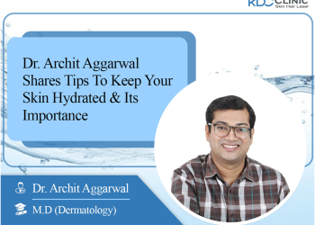 Dr Archit Aggarwal shares Tips to Keep your Skin Hydrated and its importance