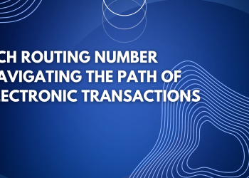 ACH Routing Number Navigating the Path of Electronic Transactions