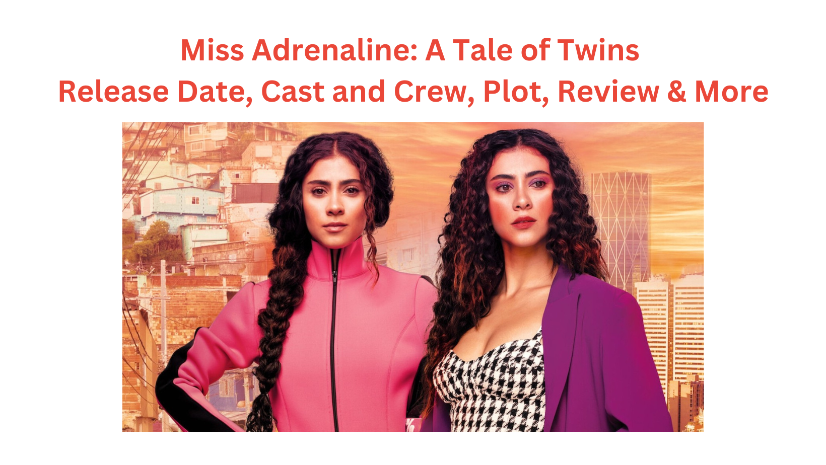 Miss Adrenaline A Tale of Twins Release Date, Cast and Crew, Plot