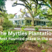 Unearthing the Haunting Secrets of The Myrtles Plantation