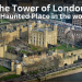 Unveiling the Eerie Secrets of The Tower of London