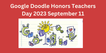 Google Doodle Honors Teachers Day 2023 September 11