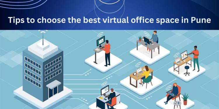 Tips to choose the best virtual office space in Pune