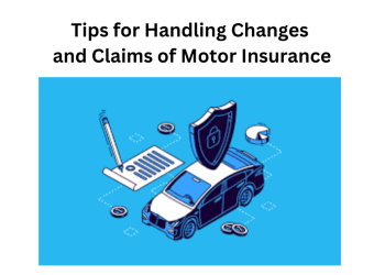 Tips for Handling Changes and Claims of Motor Insurance