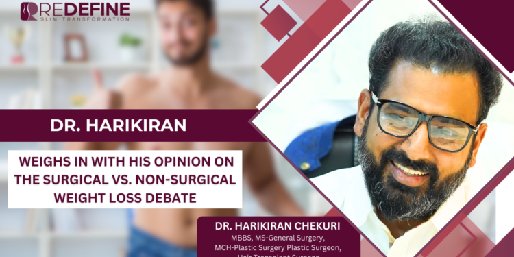 Dr. Harikiran weighs in with his opinion on the Surgical vs. Non-Surgical Weight Loss Debate