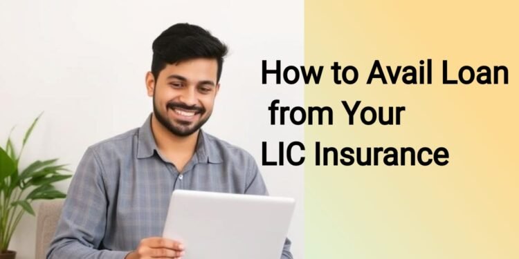 How to Avail Loan from Your LIC Insurance
