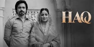 Haq Bollywood Film Budget, Cast, Plot and many more