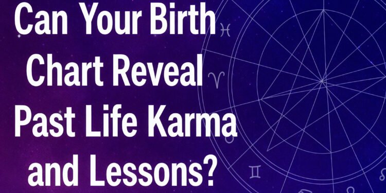 Can Your Birth Chart Reveal Past Life Karma and Lessons?