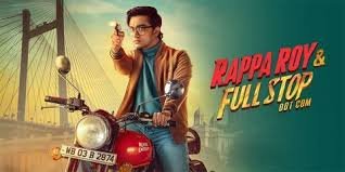 Rappa Roy & Full Stop Dot Com Bengali Film Budget, Cast, Plot and many more