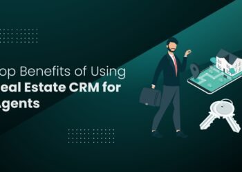Top Benefits of Using Real Estate CRM for Agents