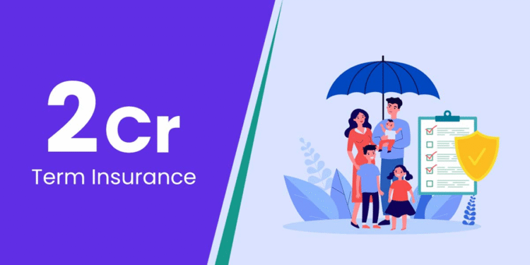Is a 2 Crore Term Insurance Plan Right for You