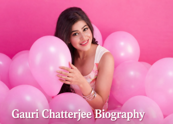 Gauri Chatterjee Biography: Age, Movies, Web Series, Net Worth & Career Journey