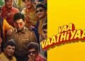 Vaa Vaathiyaar Tamil Film Budget, Cast, Plot and many more