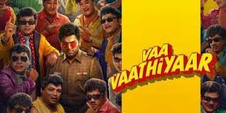 Vaa Vaathiyaar Tamil Film Budget, Cast, Plot and many more