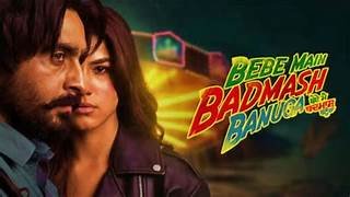 Bebe Main Badmash Banuga Punjabi Film Release Date, Cast & Crew, Budget, Storyline and many more