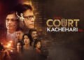 Kissa Court Kachahari Ka Hindi Film Release Date, Cast & Crew, Budget, Storyline and many more