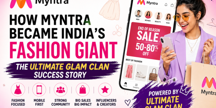 Myntra: Fashion, Creators, and the Ultimate Glam Clan Revolution