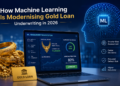 How Machine Learning Is Modernising Gold Loan Underwriting